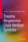 Trauma Responsive Child Welfare Systems - Book