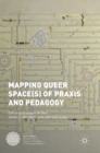 Mapping Queer Space(s) of Praxis and Pedagogy - Book