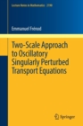 Two-Scale Approach to Oscillatory Singularly Perturbed Transport Equations - Book