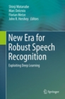 New Era for Robust Speech Recognition : Exploiting Deep Learning - Book