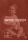Eugenics at the Edges of Empire : New Zealand, Australia, Canada and South Africa - Book