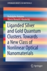 Liganded silver and gold quantum clusters. Towards a new class of nonlinear optical nanomaterials - Book