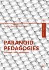 Paranoid Pedagogies : Education, Culture, and Paranoia - Book