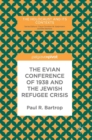 The Evian Conference of 1938 and the Jewish Refugee Crisis - Book