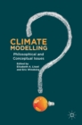 Climate Modelling : Philosophical and Conceptual Issues - Book