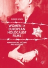 Women in European Holocaust Films : Perpetrators, Victims and Resisters - Book