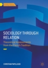 Sociology through Relation : Theoretical Assessments from the French Tradition - Book