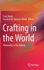 Crafting in the World : Materiality in the Making - Book