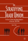 The Stratifying Trade Union : The Case of Ethnic and Gender Inequality in Palestine, 1920-1948 - Book