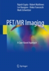 PET/MR Imaging : A Case-Based Approach - Book