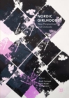 Nordic Girlhoods : New Perspectives and Outlooks - Book