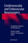 Cerebrovascular and Endovascular Neurosurgery : Complication Avoidance and Management - Book