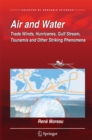 Air and Water : Trade Winds, Hurricanes, Gulf Stream, Tsunamis and Other Striking Phenomena - eBook