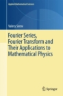 Fourier Series, Fourier Transform and Their Applications to Mathematical Physics - Book