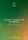 Authentic Leadership and Followership : International Perspectives - Book