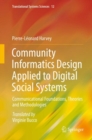 Community Informatics Design Applied to Digital Social Systems : Communicational Foundations, Theories and Methodologies - Book