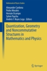 Quantization, Geometry and Noncommutative Structures in Mathematics and Physics - Book
