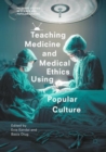 Teaching Medicine and Medical Ethics Using Popular Culture - Book