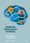 Caribbean Achievement in Britain : Psychosocial Resources and Lived Experiences - Book