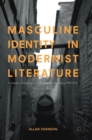 Masculine Identity in Modernist Literature : Castration, Narration, and a Sense of the Beginning, 1919-1945 - Book