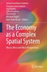 The Economy as a Complex Spatial System : Macro, Meso and Micro Perspectives - Book