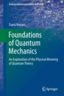 Foundations of Quantum Mechanics : An Exploration of the Physical Meaning of Quantum Theory - Book