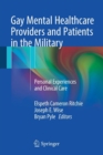 Gay Mental Healthcare Providers and Patients in the Military : Personal Experiences and Clinical Care - Book