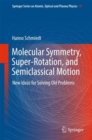 Molecular Symmetry, Super-Rotation, and Semiclassical Motion : New Ideas for Solving Old Problems - Book