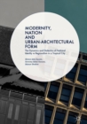 Modernity, Nation and Urban-Architectural Form : The Dynamics and Dialectics of National Identity vs Regionalism in a Tropical City - Book
