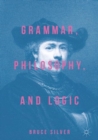 Grammar, Philosophy, and Logic - Book