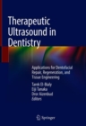 Therapeutic Ultrasound in Dentistry : Applications for Dentofacial Repair, Regeneration, and Tissue Engineering - Book