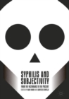 Syphilis and Subjectivity : From the Victorians to the Present - Book
