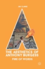 The Aesthetics of Anthony Burgess : Fire of Words - Book