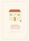 Domestic Imaginaries : Navigating the Home in Global Literary and Visual Cultures - Book