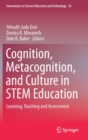 Cognition, Metacognition, and Culture in STEM Education : Learning, Teaching and Assessment - Book