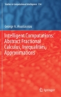 Intelligent Computations: Abstract Fractional Calculus, Inequalities, Approximations - Book