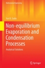 Non-equilibrium Evaporation and Condensation Processes : Analytical Solutions - Book