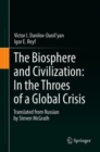 The Biosphere and Civilization: In the Throes of a Global Crisis - Book