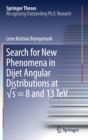 Search for New Phenomena in Dijet Angular Distributions at  s = 8 and 13 TeV - Book