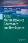 Arctic Marine Resource Governance and Development - Book