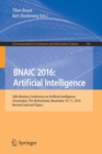 BNAIC 2016: Artificial Intelligence : 28th Benelux Conference on Artificial Intelligence, Amsterdam, The Netherlands, November 10-11, 2016, Revised Selected Papers - Book