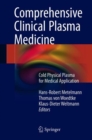 Comprehensive Clinical Plasma Medicine : Cold Physical Plasma for Medical Application - Book