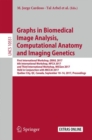 Graphs in Biomedical Image Analysis, Computational Anatomy and Imaging Genetics : First International Workshop, GRAIL 2017, 6th International Workshop, MFCA 2017, and Third International Workshop, MIC - Book