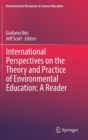 International Perspectives on the Theory and Practice of Environmental Education: A Reader - Book