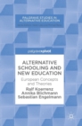 Alternative Schooling and New Education : European Concepts and Theories - Book