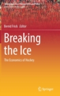 Breaking the Ice : The Economics of Hockey - Book