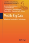 Mobile Big Data : A Roadmap from Models to Technologies - Book