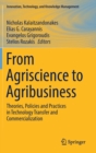 From Agriscience to Agribusiness : Theories, Policies and Practices in Technology Transfer and Commercialization - Book