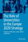 The Role of Universities in the Europe 2020 Strategy : The Cases of Slovenia, Croatia, Serbia and Kosovo - Book