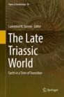 The Late Triassic World : Earth in a Time of Transition - Book